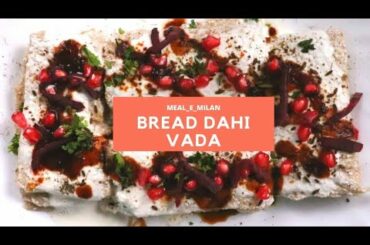 Easy Bread Dahi Vada | How To Make Easy Dahi Vada | Healthy Dahi Vada | by Meal-e-Milan