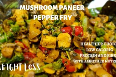 MUSHROOM PANEER PEPPER FRY / HEALTHIER CHOICE / EASY # LOW CALORIC # WEIGHT LOSS RECIPE