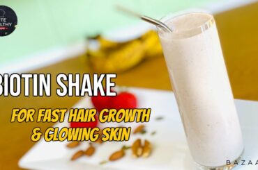 Biotin Shake Recipe For Fast Hair Growth and Glowing Skin #biotinshakerecipe