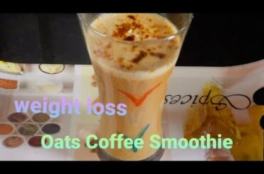 weightloss oats coffee smoothie/no milk ,no sugar healthy breakfast recipe