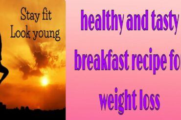 ||LOOSE YOUR WEGHT FAST WITH THIS HEALTHY BREAKFAST|| #EASIEST BREAKFAST RECIPE||