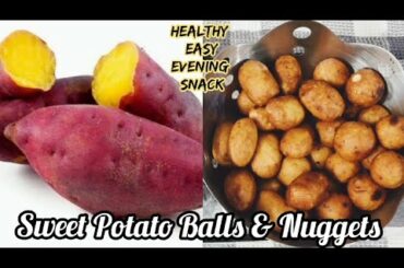 Sweet Potato Snacks | Khatta Meetta Balls & Nuggets | Healthy Evening Snack Recipe | Easy Instant