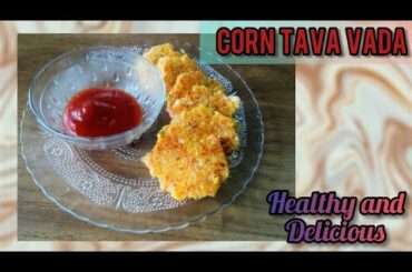 Corn Tava Vada | Corn Vada | Corn Snack Recipe | Snack Recipe | Healthy Recipe | Corn Healthy Recipe