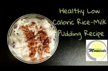 RICE PUDDING RECIPE | TASTY HEALTHY LOW CALORIC RICE MILK PUDDING WITH CASHEW & RAISINS