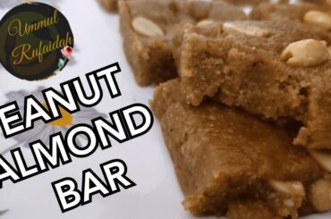 Peanut almont bar | Quick and healthy recipe | ummul rufaidah