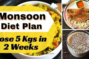 Monsoon Diet Plan for Weight Loss | Lose 5 Kgs in 2 Weeks | How to Lose Weight Fast in Monsoon