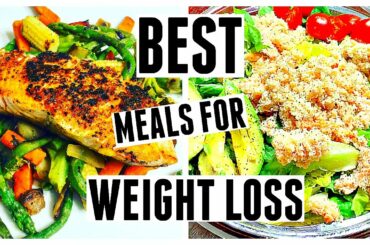 BEST MEALS FOR WEIGHT LOSS | What I Eat To Lose Weight Fast!