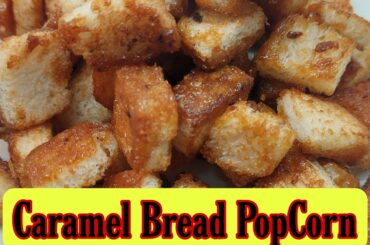 Caramel Bread Popcorn Recipe in 5 Minutes | Easy Bread Snacks | Snacks Recipe by Healthy Meals 24.7