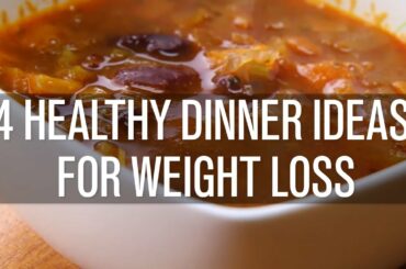 4 Healthy Dinner Recipes For Weight Loss