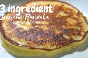 3-INGREDIENT BANANA PANCAKE (HEALTHY OPTIONS)| SIMPLE FLAVORS