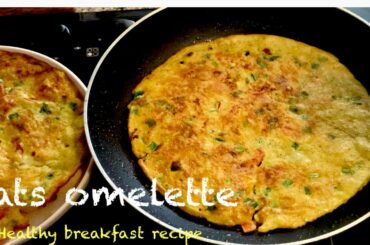 Oats Omelette | weight loss food | Healthy breakfast recipe | Oats omelette recipe