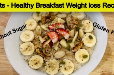Oats - Healthy weight loss breakfast Recipe | Gluten Free Recipe