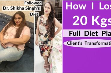 How I Lost 20 Kg - By Dr. Shikha Singh | Clients Transformation |Mital Diet Plan With Recipes|Hindi