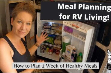 How to Meal Plan for a RV Trip: 1 Week of Healthy Meals
