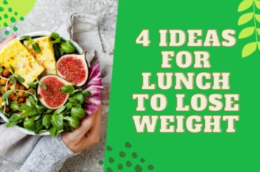 4 Healthy Lunch Ideas For Weight Loss | Easy Healthy Recipes