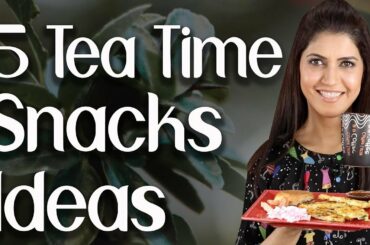 5 Tea Time Snacks Ideas - Ghazal Siddique
