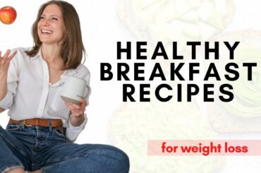 Healthy Breakfast Recipes for Weight Loss