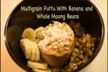 How to make soft Multigrain Puttu Recipe || Healthy breakfast recipe || Multigrain Cake