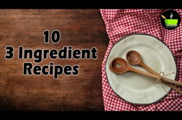 10 Quick Dishes With Just 3 Ingredients | 10 Easy 3-Ingredient Recipes | Quick 3 Ingredients Recipes