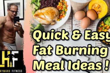 Quick and EASY Fat Loss Meals for Lazy Guys Who Don't Like To Cook