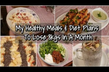 My Easy Healthy Meals & Diet Plan To Lose 8kgs In 1 month