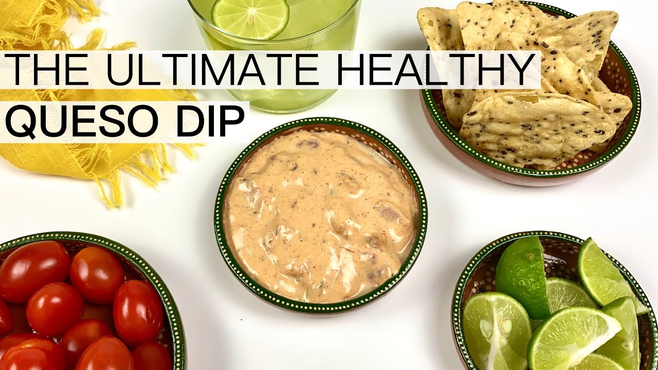 THE ULTIMATE HEALTHY QUESO DIP RECIPE THE ULTIMATE HEALTHY QUESO DIP RECIPE