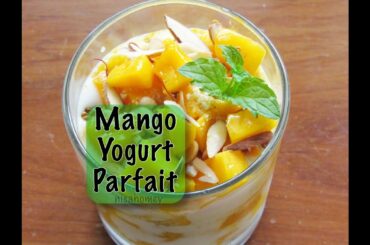 Mango Yogurt Parfait - Healthy & Low Calorie Breakfast Recipes | Nisa Homey