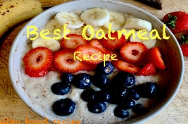 How To Make Oatmeal?! The Best Oatmeal Recipe - Easy Healthy Breakfast Recipe
