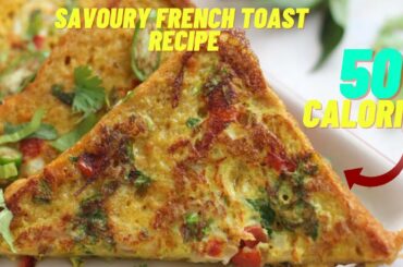 50 CALORIE SAVOURY FRENCH TOAST- Low calorie breakfast- Low calorie meals