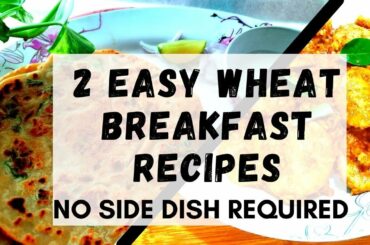 2 Easy Wheat Breakfast Recipes|| No Side dish required|| Easy and Healthy Breakfast