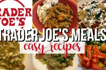 Trader Joe's Meals | Easy healthy recipes!