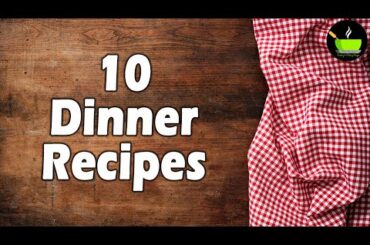 10 Dinner Recipes  | Easy Dinner Recipes | Indian Dinner Plan | Dinner Ideas | Restaurant Style