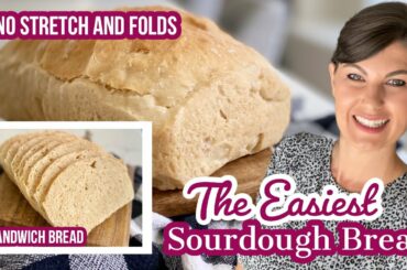EASY SOURDOUGH BREAD - No Stretch and Folds | Sandwich Bread!