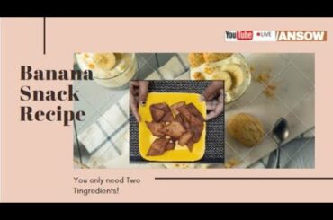 Banana snack recipe || Healthy snacks || Ansow