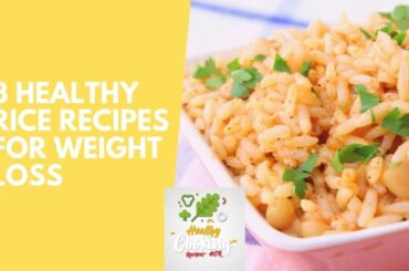 How to Cook Rice ? Here are 3 Healthy Rice recipes for Weight Loss - Healthy Cooking Recipes