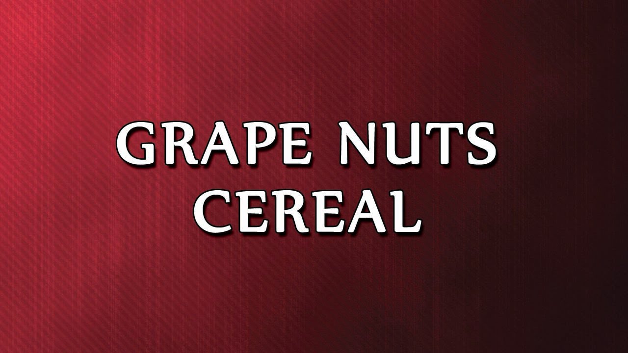 Grape Nuts Cereal | RECIPES | EASY TO LEARN Grape Nuts Cereal | RECIPES | EASY TO LEARN