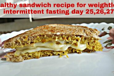 Healthy sandwich recipe for weightloss and  intermittent fasting day 25,26,27 lifestyle with Afifa.