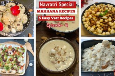 5 Easy Makhana Recipes| Simple Navratri Recipes |Healthy Vrat Recipes|Navratri Snacks|Navratri Sweet