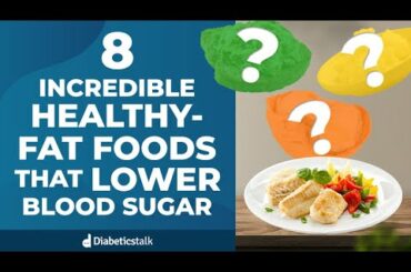 8 Incredible Healthy-Fat Foods That Lower Blood Sugar