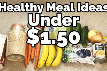 HEALTHY CHEAP MEAL IDEAS UNDER $1.50 | Extreme Budget Meal Ideas Grocery Haul & Recipes