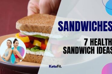 7 Healthy Sandwich Ideas For Weight Loss