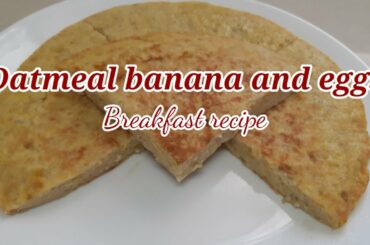 QUICK AND EASY HEALTHY BREAKFAST RECIPE/OATMEAL BANANA EGGS RECIPE