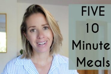 FIVE 10 MINUTE MEALS | QUICK, EASY & DELICIOUS MEAL IDEAS | Kerry Whelpdale