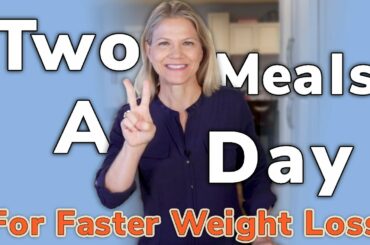 Two Meals a Day for Faster Weight Loss