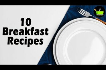 10 Breakfast Recipes Indian | Indian Breakfast Recipes | Healthy and Quick Breakfast Recipes
