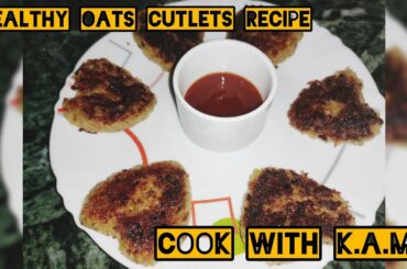 Healthy Oats Cutlets Recipe | Oats Recipes | Evening Snacks Recipes | Cook With K.A.M