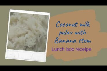 Vazhaithandu Thengaipal pulao / Coconut milk pulao / Healthy recipes