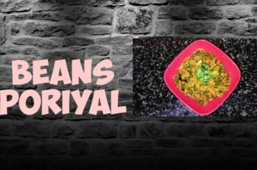 Healthy nutritious south indian beans curry - Beans Poriyal / Beans Fry / Beans recipe
