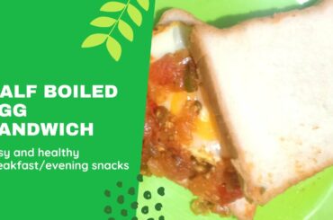 HALF BOILED EGG SANDWICH||EASY AND HEALTHY BREAKFAST /  EVENING SNACKS||
