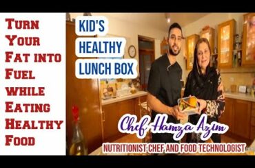 Chef Hamza Azim | Nutritionist Chef and Food Technologist | Kids Healthy Lunch Box